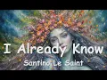 Santino Le Saint - I Already Know