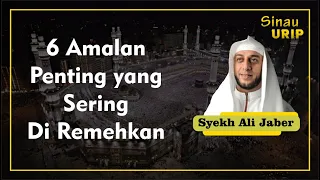 Download 6 Amalan Penting Dalam Hidup Yang Sering Di Remehkan(Renungan) - Syekh Ali Jaber MP3