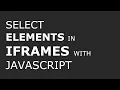 How to select elements inside iframes with JavaScript
