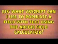GIS What VBScript can I use to populate a field with text using the ArcGIS field calculator