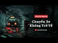 Lagu [TRUYỆN KINH DỊ] || CHUYẾN XE KHÔNG TRỞ VỀ || ÂM NHÃN AUDIO