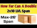 How far can a double 2x10 LVL Span The span length for a double 2x10 LVL beam