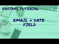 FastAPI Tutorial for beginners 03 - FastAPI Adding Email Date DateTime Field