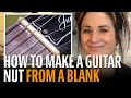 How to Make a Guitar Nut from a Blank