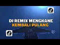Download Lagu DJ REMIX MENGKANE kembali pulang KANGEN BAND viral di tiktok