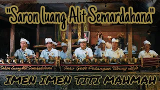 Download Imen Imen Titi Mah Mah | Saron Luang Alit Semaradahana -Jero Gede Petangan,Ubung Kaja MP3