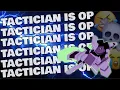 TACTICIAN IS OP CRITICAL STRIKE v5 9 9