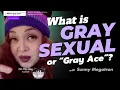 Asexuality What is Graysexual or Gray Ace