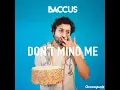 Don't Mind Me - Baccus