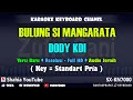 Download Lagu DODY KDI - BULUNG SIMANGARATA KARAOKE TAPSEL | Shahia Youtube