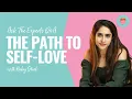 Ask The Experts The Path to Self-Love with Ruby Dhal