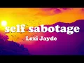 Lexi Jayde – Self Sabotage (Lyrics) 💗♫