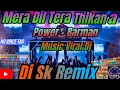 Download Lagu Tera Dil Mera Thikana (Power+Barman Music Viral Dj Song)Dj Sk Remix Nandakumar Se.....