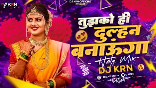 tujhko hi dulhan banaoonga l halgi mix l best song l dj krn