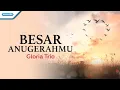 Download Lagu Besar AnugerahMu - Gloria Trio (Official lyric video)
