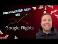 How to Track Flight Prices with Google Flights Step-by-Step