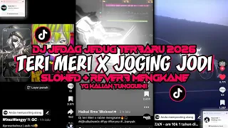versi slowed reverb teri meri x joging jodi mengkane jedag jedug tiktok 2026 