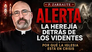 P. ZARRAUTE: ALERTA: la herejía detrás de los videntes: por qué la Iglesia está en crisis