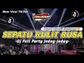 Download Lagu NEW VIRAL!!DJ PARTY FULL HOREG •DJ SEPATU KULIT RUSA• VERSI JEDAG-JEDUG || CEK SOUND