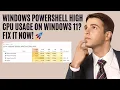 Windows PowerShell High CPU Usage on Windows 11 FIX IT NOW