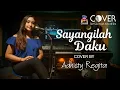Sayangilah Daku - Chintami Atmanagara (Cover by Adhisty Regita)
