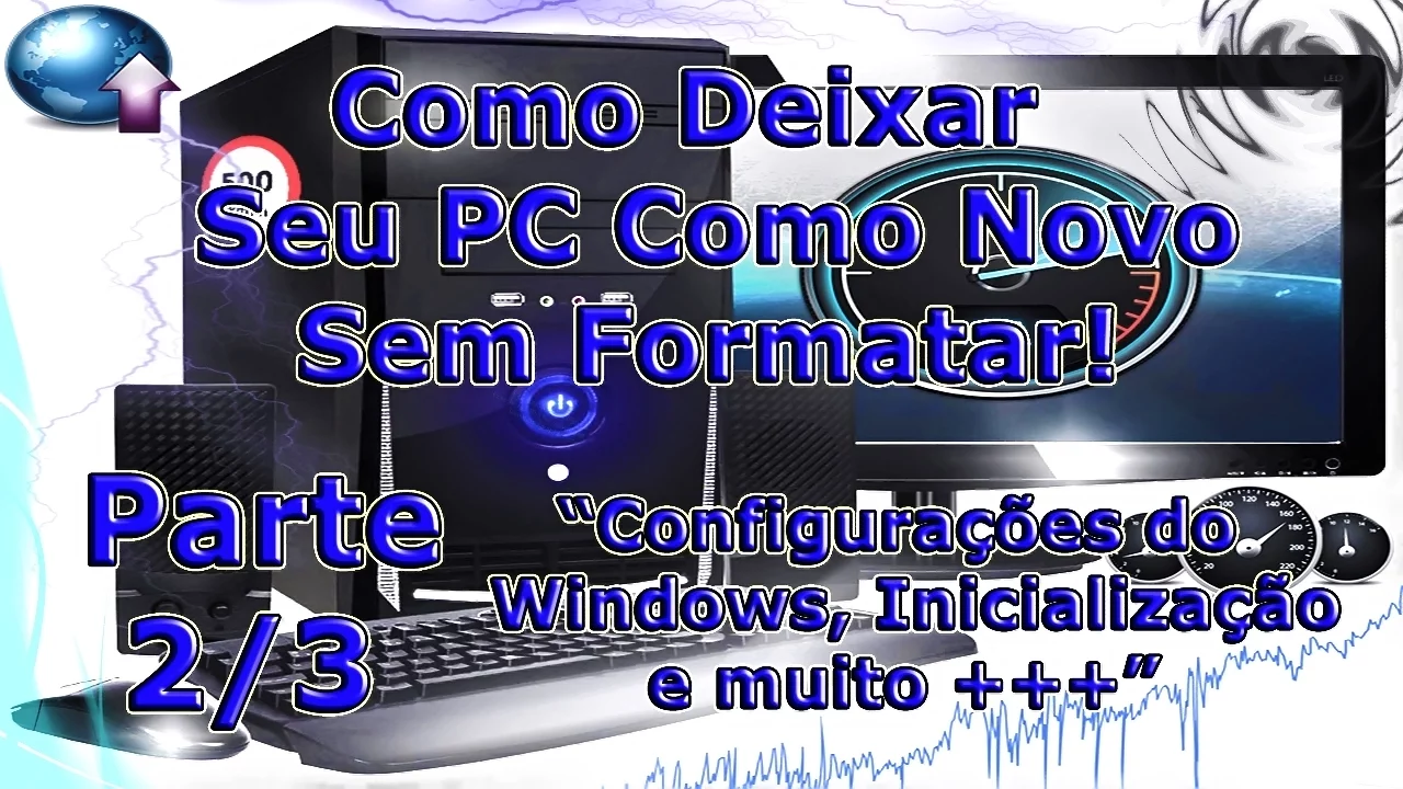 Como Deixar Seu PC Como Novo Sem Formatar! Parte 2/3 (Configurações do Windows, Inicialização e +)