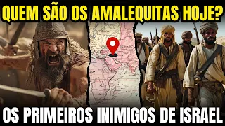 QUEM SÃO OS AMALEQUITAS HOJE: ONDE ESTÃO OS PRIMEIROS INIMIGOS DE ISRAEL?