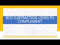 PART 2 - BCD SUBTRACTION USING 9 s COMPLEMENT DIGITAL LOGIC DESIGN NUMBER SYSTEM