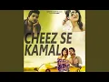 Download Lagu Cheez Se Kamal