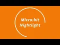Make a Code Monday Presents Micro bit Nightlight