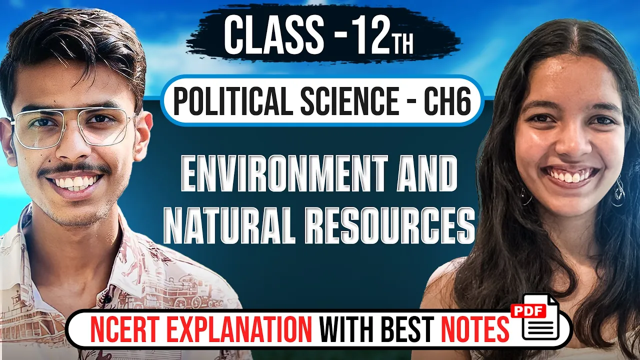 Environment and Natural Resources Class 12 Political Science NCERT Explanation in Hindi