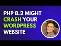 PHP 8 2 Upgrade Could Break Your WordPress Site
