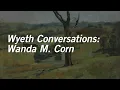 Wyeth Conversations: Wanda M. Corn
