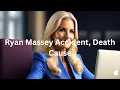 Ryan Massey Accident Death Cause Today Update