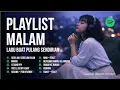 Lagu Playlist Malam 🌙 Lagu Pop Indonesia Buat Pulang Sendirian | 1 Jam Nemenin