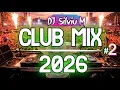 Music Mix 2026 #2 Party Club Dance 2026 | Best Remixes Of Popular Songs 2025 MEGAMIX (DJ Silviu M)