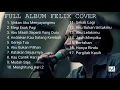 KUMPULAN LAGU AKUSTIK FELIX COVER FULL ALBUM