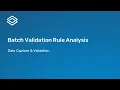 3 2 1 Batch Validation Rule Analysis Part 1 of 3