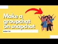 How to make a gc on snapchat Quick Easy