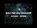 Download Lagu Gali mei aaj chaand Slowed + Reverb