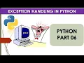 PYTHON PART 06 EXCEPTION HANDLING IN PYTHON