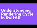 Understanding View Rendering Cycle in SwiftUI