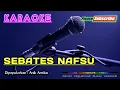 Download Lagu SEBATES NAFSU -Anik Arnika- KARAOKE