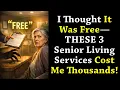 Never Use THESE 3 Free Services in Senior Living - They ll Cost You Thousands Later