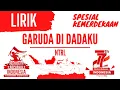 Download Lagu LIRIK GARUDA DI DADAKU  - NTRL #ntrl #garudadidadaku #lirik #hutkemerdekaanri #karaoke #hutri77
