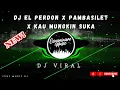 Download Lagu DJ El Perdon X Pambasilet X Kau Mungkin Suka DJ Viral !! Jedag Jedug