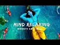 Download Lagu 30 MINUTES NON STOP BHAKTI LOFI BHAJAN [SLOWED+REVERB] || Mind relaxing bhajans || CHILL/STUDY/SLEEP