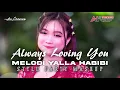 Lagu DJ ALWAYS LOVING YOU X MELODI YALLA HABIBI STYLE PARTY MASHUP VIRAL TERBARU