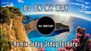 Download DJ ON MY WAY REMIX | VIRAL JEDAG JEDUG TERBARU | DJ SANTUY MP3