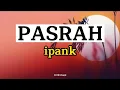 IPANK - PASRAH || LIRIK LAGU